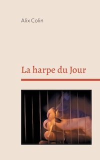 La harpe du Jour: poésies