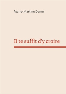 Front cover_Il te suffit d'y croire