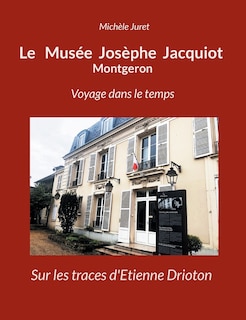 Front cover_Le Musée Josèphe Jacquiot Montgeron Voyage dans le temps