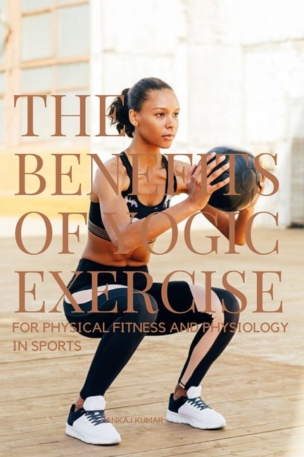 Couverture_The Benefits of Yogic Exercises for Physical Fitness and Physiology in Sports