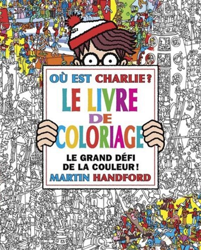 Front cover_Où est Charlie ? : le livre de coloriage : le grand défi de la couleur !