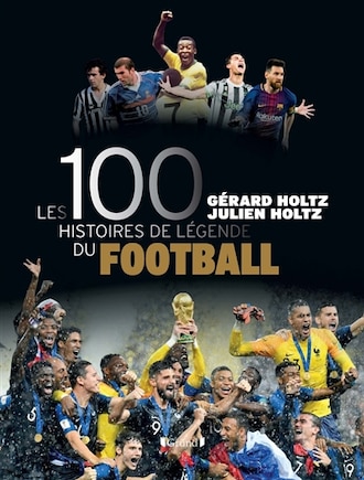 100 histoires de légende du football