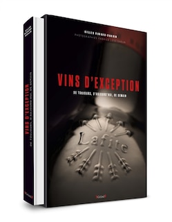Vins d'exception: de toujours, d'aujourd'hui, de demain