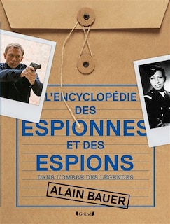 L' encyclopédie des espionnes et des espions: dans l'ombre des légendes