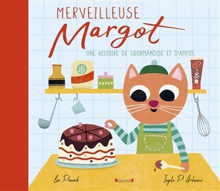Couverture_Merveilleuse Margot : une histoire de gourmandise et d'amitié