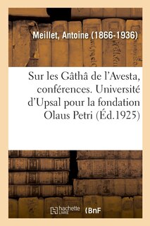 Couverture_Sur Les Gâthâ de l'Avesta, Conférences. Université d'Upsal Pour La Fondation Olaus Petri