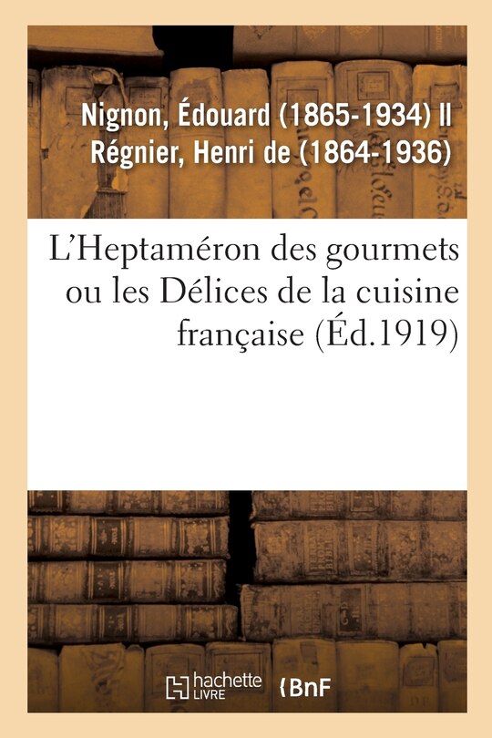 L'Heptaméron Des Gourmets Ou Les Délices de la Cuisine Française