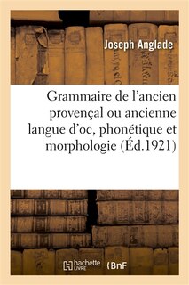 Couverture_Grammaire de l'Ancien Provençal Ou Ancienne Langue d'Oc, Phonétique Et Morphologie