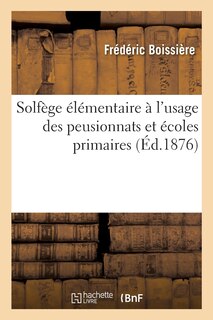 Couverture_Solf&egrave;ge &Eacute;l&eacute;mentaire &Agrave; l'Usage Des Peusionnats Et &Eacute;coles Primaires