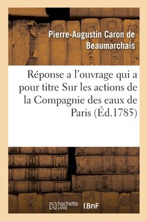 Front cover_Réponse a l'Ouvrage Qui a Pour Titre Sur Les Actions de la Compagnie Des Eaux de Paris