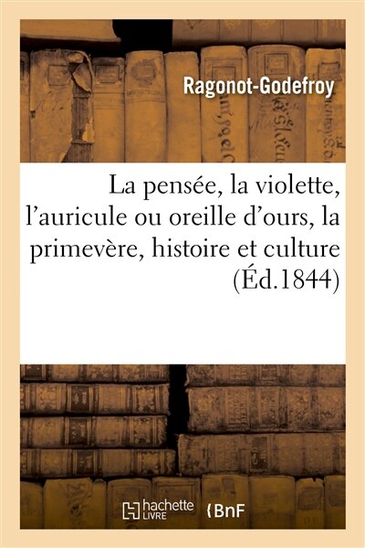 Front cover_La Pensée, La Violette, l'Auricule Ou Oreille d'Ours, La Primevère, Histoire Et Culture