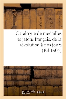 Couverture_Catalogue de Médailles Et Jetons Français, de la Révolution À Nos Jours