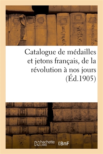 Couverture_Catalogue de Médailles Et Jetons Français, de la Révolution À Nos Jours