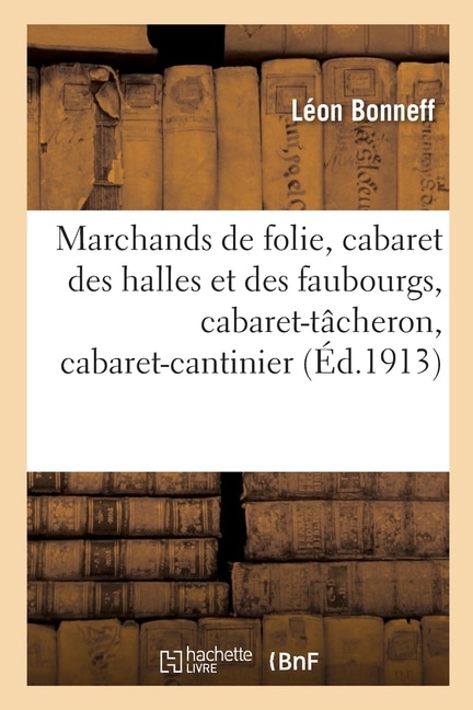 Front cover_Marchands de Folie, Cabaret Des Halles Et Des Faubourgs, Cabaret-Tâcheron, Cabaret-Cantinier