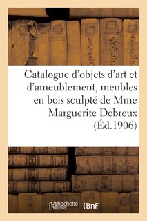 Couverture_Catalogue d'objets d'art et d'ameublement, meubles en bois sculpté, bronzes de Barbedienne