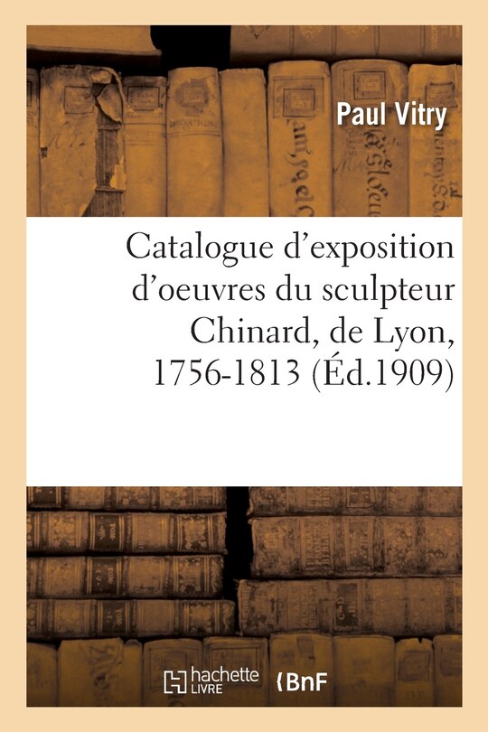 Front cover_Catalogue d'Exposition d'Oeuvres Du Sculpteur Chinard, de Lyon, 1756-1813