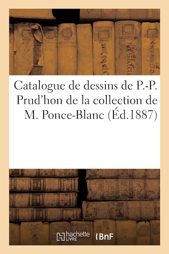 Front cover_Catalogue de Dessins de P.-P. Prud'hon de la Collection de M. Ponce-Blanc