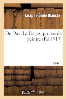 Front cover_De David À Degas, Propos De Peintre. Série 1