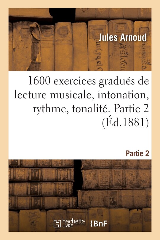 Front cover_1600 Exercices Gradués de Lecture Musicale, Intonation, Rythme, Tonalité. Partie 2