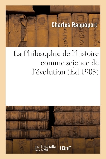 La Philosophie de l'Histoire Comme Science de l'Évolution