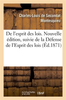 Couverture_de l'Esprit Des Lois. Nouvelle Édition, Suivie de la Défense de l'Esprit Des Lois