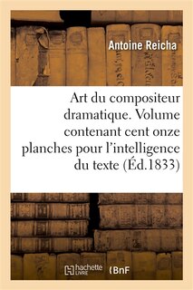 Front cover_Art Du Compositeur Dramatique. Volume Contenant Cent Onze Planches Pour l'Intelligence Du Texte