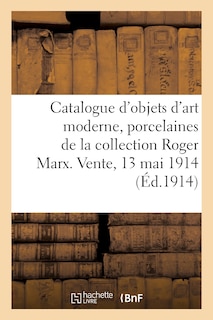 Couverture_Catalogue d'objets d'art moderne, porcelaines, grès, verres, cristaux, pâtes de verre, étains