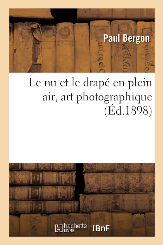 Front cover_Le nu et le drapé en plein air, art photographique