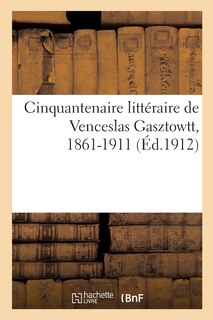 Front cover_Cinquantenaire littéraire de Venceslas Gasztowtt, 1861-1911