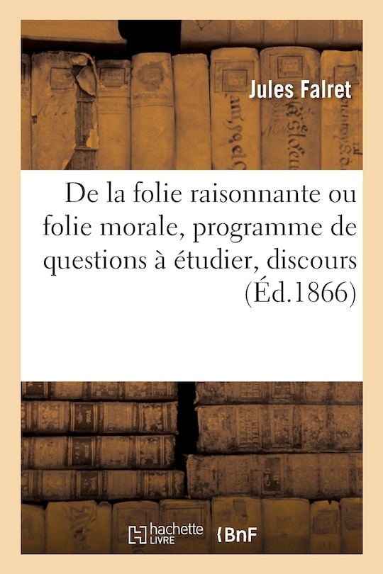 Front cover_De la folie raisonnante ou folie morale, programme de questions à étudier, discours