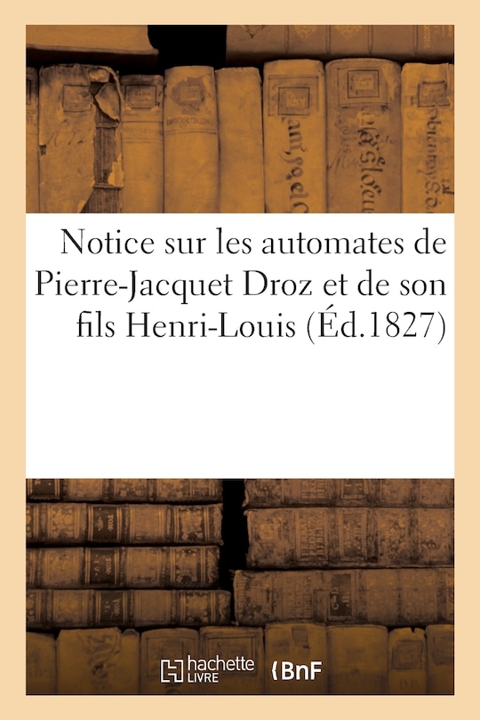 Front cover_Notice Sur Les Automates de Pierre-Jacquet Droz Et de Son Fils Henri-Louis