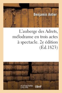 Couverture_L'auberge des Adrets, mélodrame en trois actes à spectacle. 2e édition