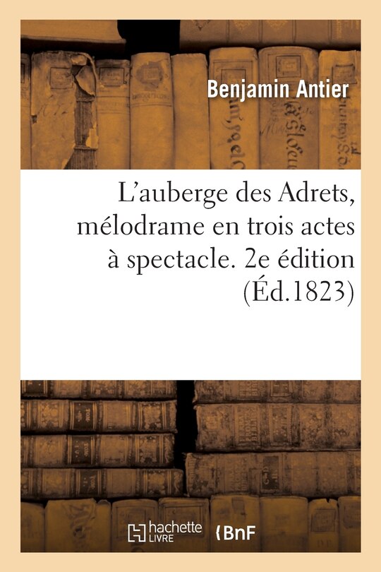 Couverture_L'auberge des Adrets, mélodrame en trois actes à spectacle. 2e édition