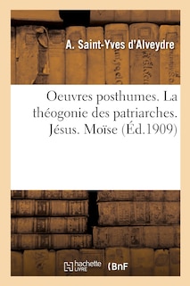 Front cover_Oeuvres posthumes. La théogonie des patriarches. Jésus. Moïse