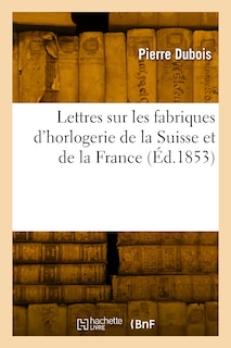 Front cover_Lettres Sur Les Fabriques d'Horlogerie de la Suisse Et de la France