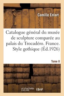 Front cover_Catalogue Général Du Musée de Sculpture Comparée Au Palais Du Trocadéro. Nouvelle Édition
