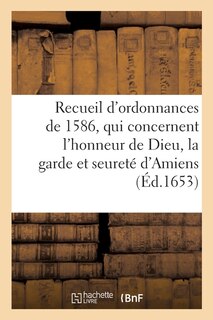 Front cover_Recueil Des Ordonnances, Qui Concernent l'Honneur de Dieu, La Garde Et Seureté d'Amiens