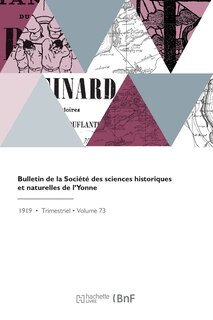 Bulletin de la Société Des Sciences Historiques Et Naturelles de l'Yonne