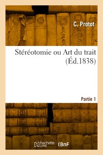 Front cover_St&eacute;r&eacute;otomie ou Art du trait. Partie 1