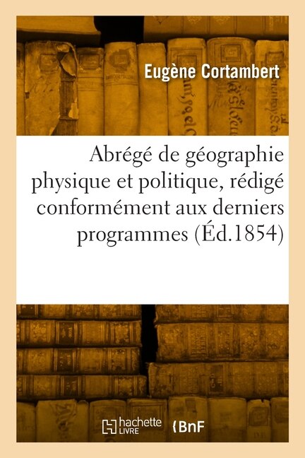 Front cover_Abrégé de Géographie Physique Et Politique, Rédigé Conformément Aux Derniers Programmes