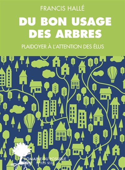 Front cover_Du bon usage des arbres : un plaidoyer à l'attention des élus et des énarques