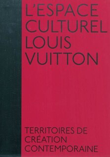 Front cover_L'espace culturel Louis Vuitton : territoires de création contemporaine