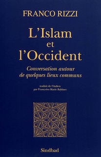 Front cover_L'Islam et l'Occident : conversation autour de quelques lieux communs