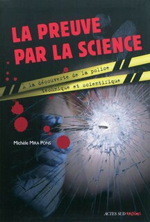 Front cover_La preuve par la science : à la découverte de la police technique et scientifique