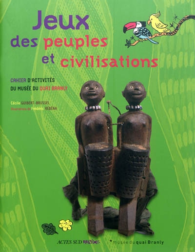 Couverture_Jeux des peuples et civilisations : cahier d'activités du Musée du quai Branly