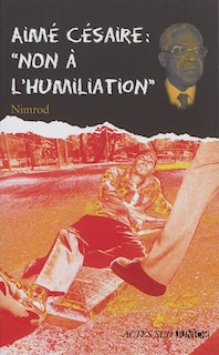 Front cover_Aimé Césaire : non à l'humiliation