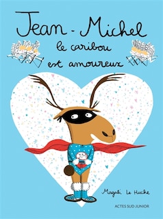 Front cover_Jean-Michel le caribou est amoureux