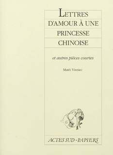 Front cover_Lettres d'amour à une princesse chinoise : et autres pièces courtes