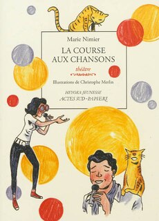 Front cover_La course aux chansons : pièce en trois actes et quatorze chansons (dont une à corriger, deux à écrire en direct et huit qui se cachent entre les lignes) : théâtre