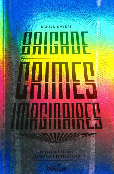 Couverture_Brigade des crimes imaginaires : et autres histoires fantastiques et déglinguées